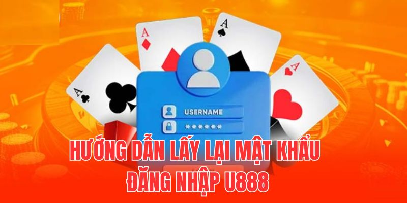 Lấy lại mật khẩu mới tại U888 chỉ với vài bước