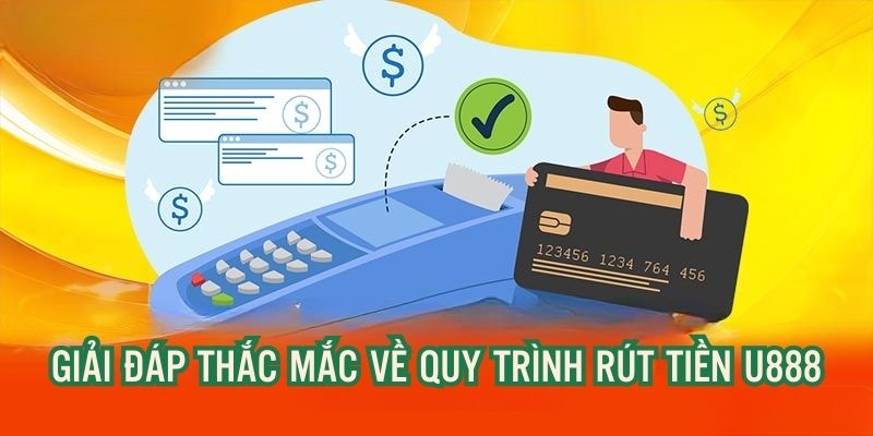 Giải đáp thắc mắc trong quá trình giao dịch chuyển vốn tại U888